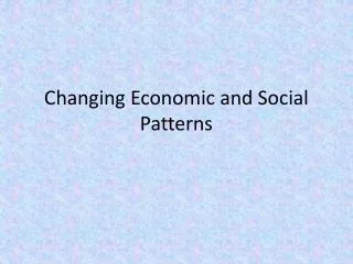 changing economic and social patterns