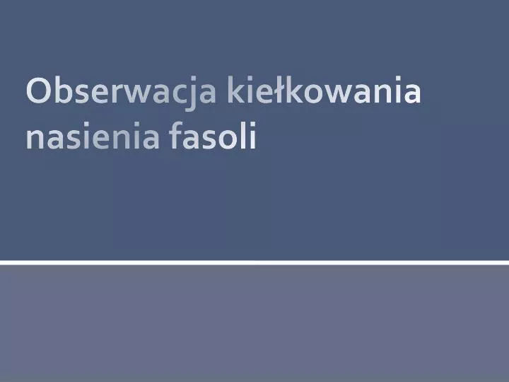 obserwacja kie kowania nasienia fasoli