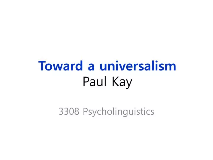 toward a universalism paul kay