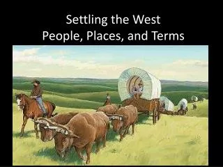Settling the West People, Places, and Terms
