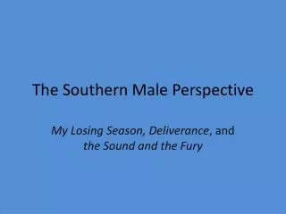 The Southern Male Perspective