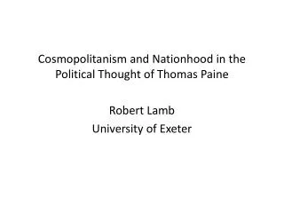 Cosmopolitanism and Nationhood in the Political Thought of Thomas Paine Robert Lamb