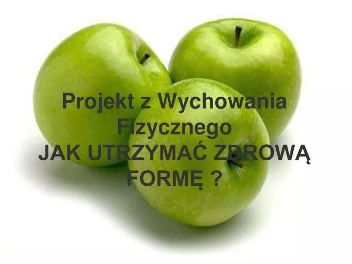 projekt z wychowania fizycznego jak utrzyma zdrow form