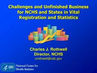 Challenges and Unfinished Business for NCHS and States in Vital Registration and Statistics