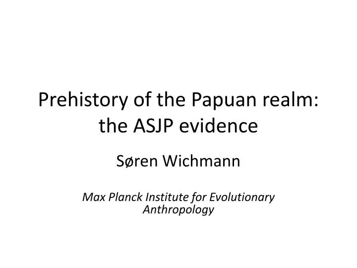 prehistory of the papuan realm the asjp evidence