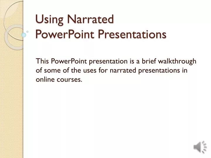 using narrated powerpoint presentations