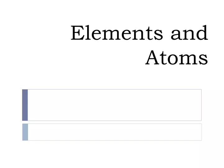 elements and atoms