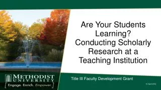 Are Your Students Learning? Conducting Scholarly Research at a Teaching Institution