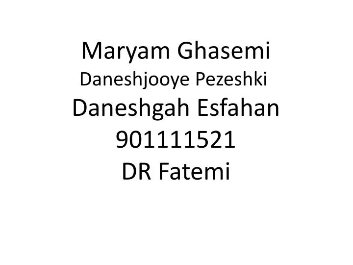 maryam ghasemi daneshjooye pezeshki daneshgah esfahan 901111521 dr fatemi