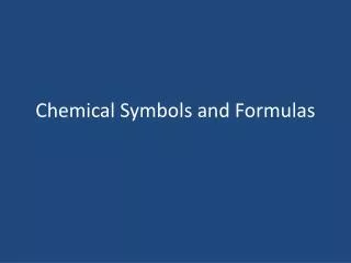 Chemical Symbols and Formulas