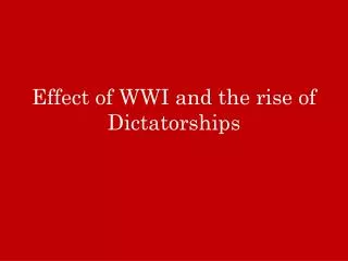 Effect of WWI and the rise of Dictatorships