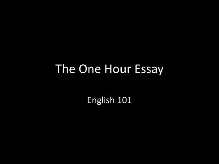 the one hour essay
