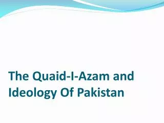 The Quaid-I- A zam and Ideology Of Pakistan