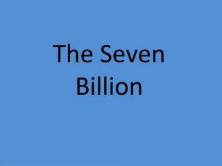 The Seven Billion