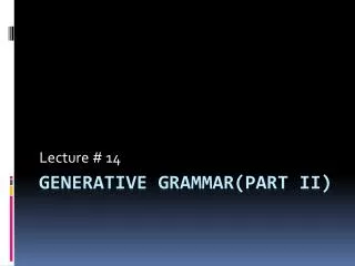 Generative Grammar(Part ii)