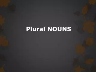 Plural NOUNS