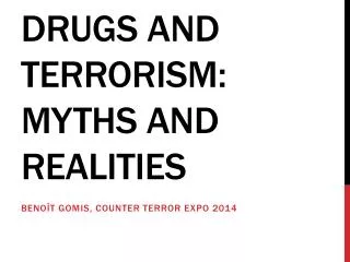 Drugs and Terrorism: Myths and realities