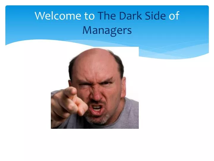 welcome to the dark side of managers