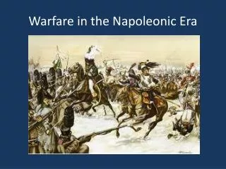 Warfare in the Napoleonic Era