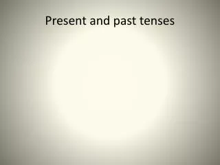 Present and past tenses