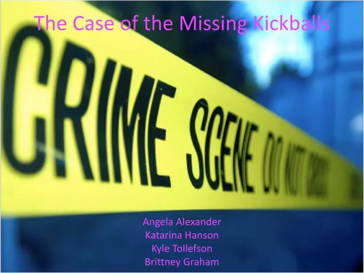 the case of the missing kickballs