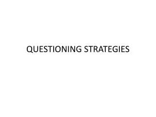 QUESTIONING STRATEGIES