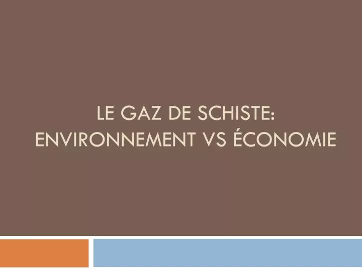 le gaz de schiste environnement vs conomie
