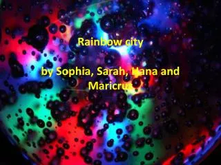 Rainbow city by Sophia, Sarah, Hana and Maricruz