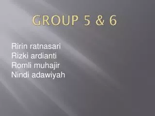 Group 5 &amp; 6