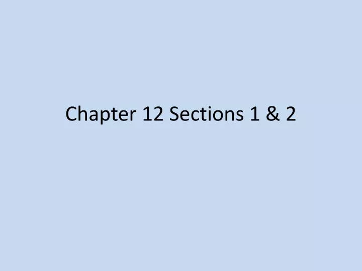 chapter 12 sections 1 2