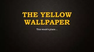 The Yellow Wallpaper