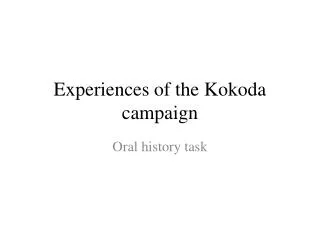 Experiences of the K okoda campaign