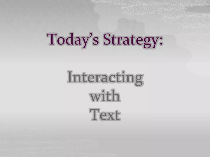 today s strategy interacting with text