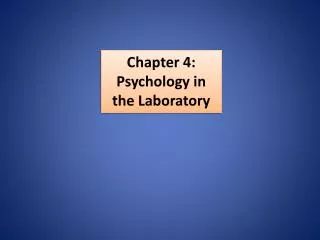 Chapter 4: Psychology in the Laboratory