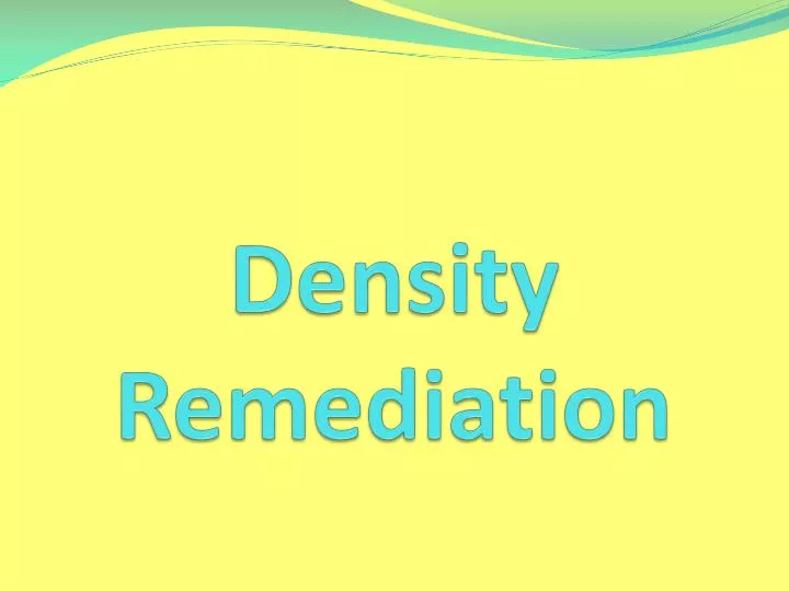 density remediation