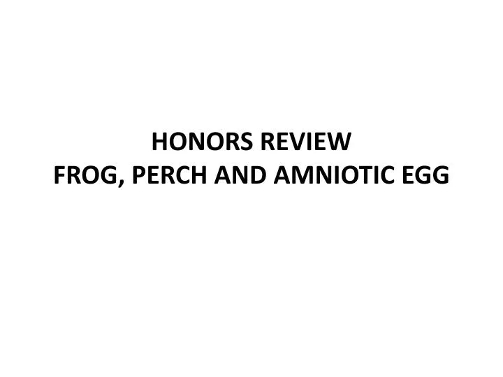 honors review frog perch and amniotic egg