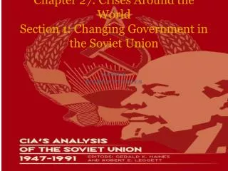 Chapter 27: Crises Around the World Section 1: Changing Government in the Soviet Union
