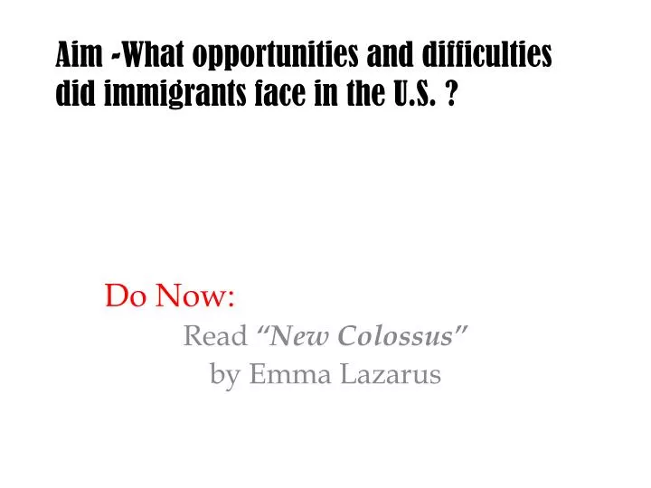 aim what opportunities and difficulties did immigrants face in the u s