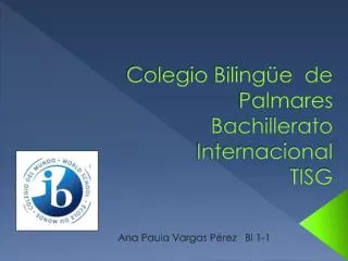Colegio Bilingüe de Palmares Bachillerato Internacional TISG