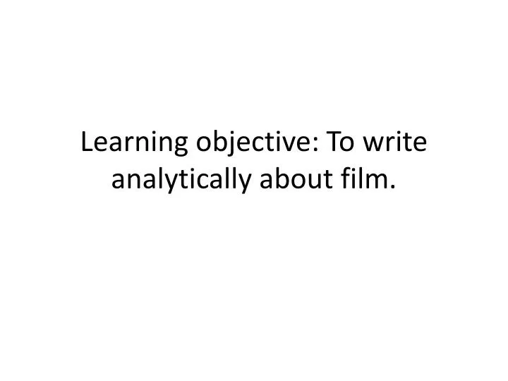 learning objective to write analytically about film