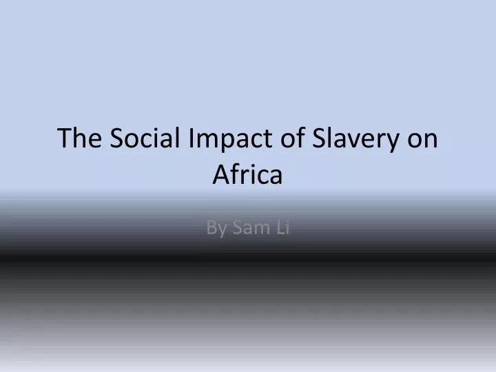 the social impact of slavery on africa