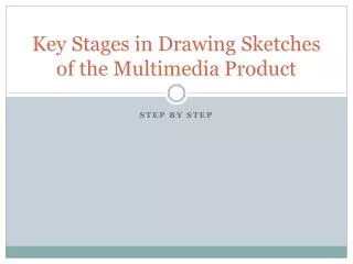 Key Stages in Drawing Sketches of the Multimedia Product