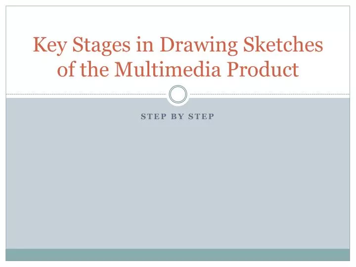 key stages in drawing sketches of the multimedia product