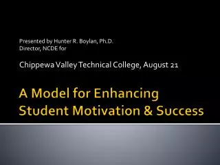 A Model for Enhancing Student Motivation &amp; Success