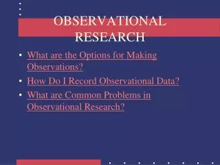 OBSERVATIONAL RESEARCH