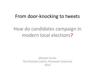 From door-knocking to tweets How do candidates campaign in modern local elections ?