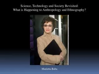Science, Technology and Society Revisited: What is Happening to Anthropology and Ethnography?