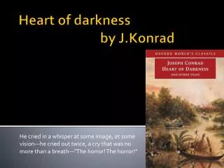 Heart of darkness by J.Konrad