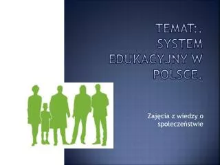 Temat:. System edukacyjny w Polsce.