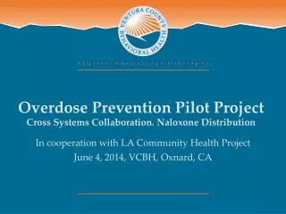 Overdose Prevention Pilot Project Cross Systems Collaboration. Naloxone Distribution